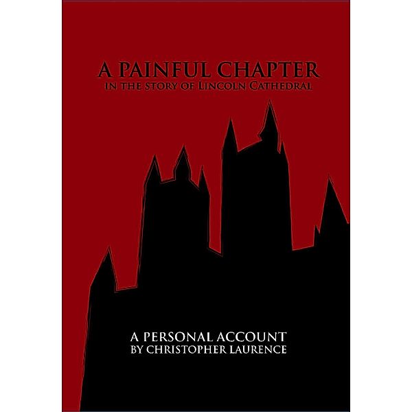 A Painful Chapter In The History Of Lincoln Cathedral, Christopher Laurence