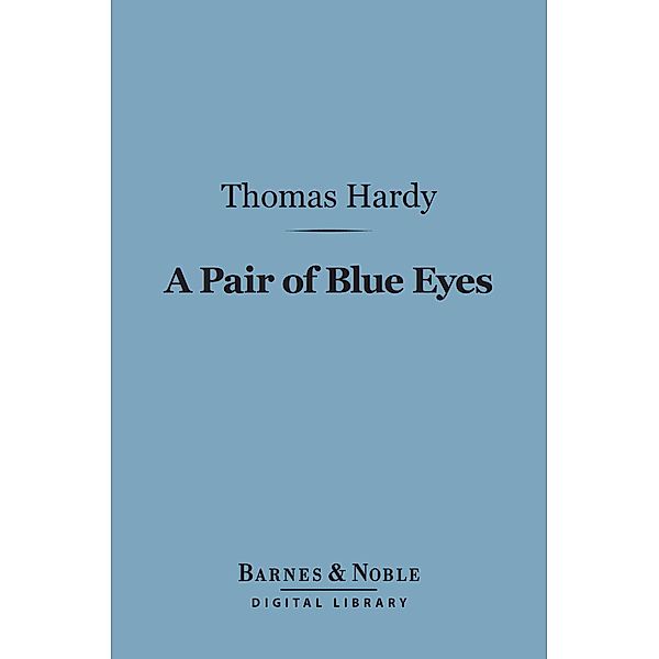 A Pair of Blue Eyes (Barnes & Noble Digital Library) / Barnes & Noble, Thomas Hardy