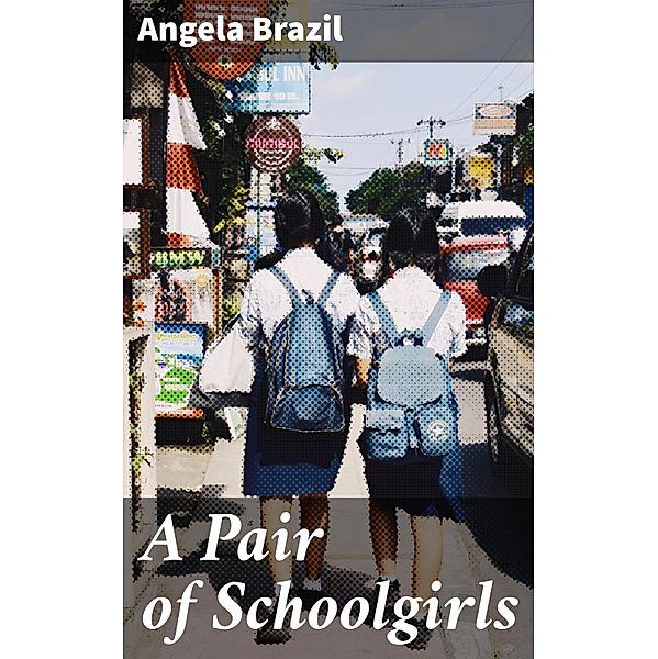 A Pair of Schoolgirls, Angela Brazil