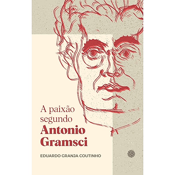 A paixão segundo Antonio Gramsci, Eduardo Granja Coutinho