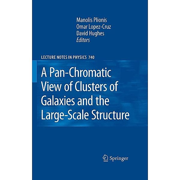 A Pan-Chromatic View of Clusters of Galaxies and the Large-Scale Structure / Lecture Notes in Physics Bd.740