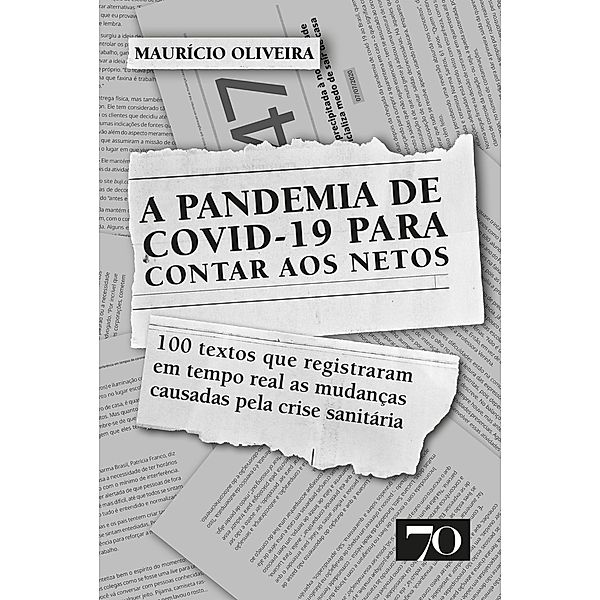 A Pandemia de Covid-19 Para Contar aos Netos, Maurício Oliveira