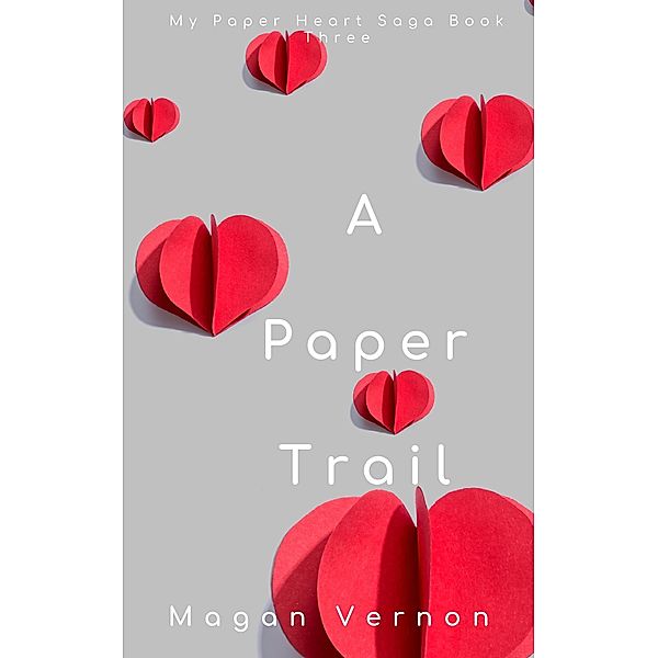 A Paper Trail (My Paper Heart, #3) / My Paper Heart, Magan Vernon