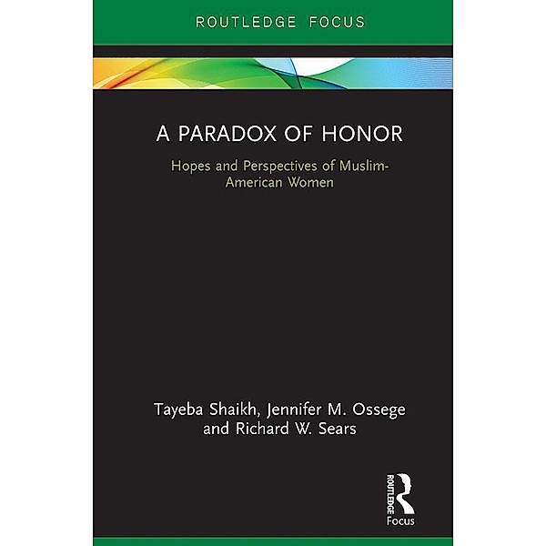 A Paradox of Honor, Tayeba Shaikh, Jennifer M. Ossege, Richard W. Sears