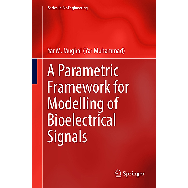 A Parametric Framework for Modelling of Bioelectrical Signals, Yar M. Mughal