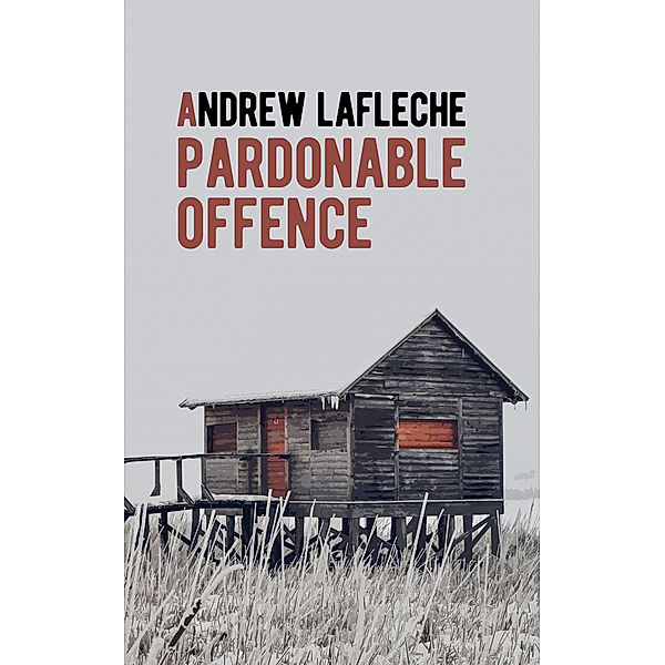 A Pardonable Offence, Andrew Lafleche