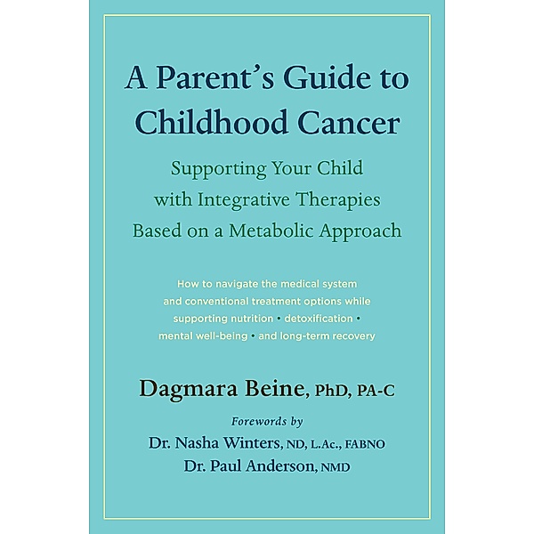 A Parent's Guide to Childhood Cancer, Dagmara Beine