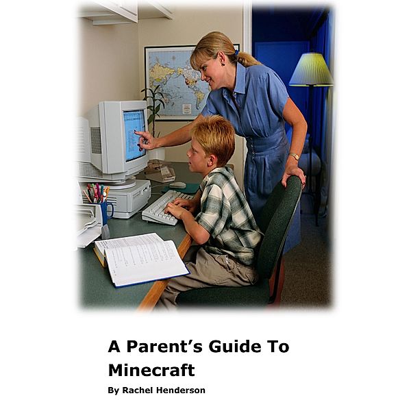 A Parent's Guide to Minecraft, Rachel Henderson