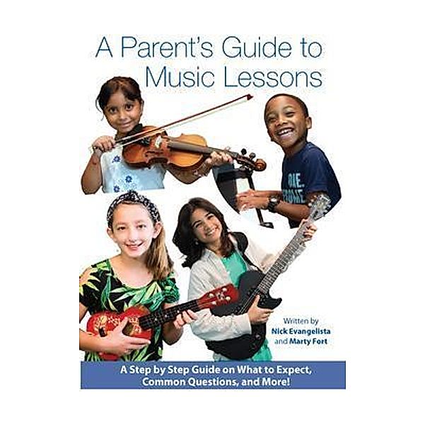 A Parent's Guide to Music Lessons, Nick Evangelista