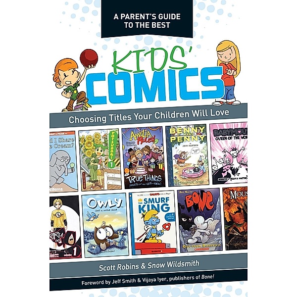 A Parent's Guide to the Best Kids' Comics, Scott Robins, Snow Wildsmith