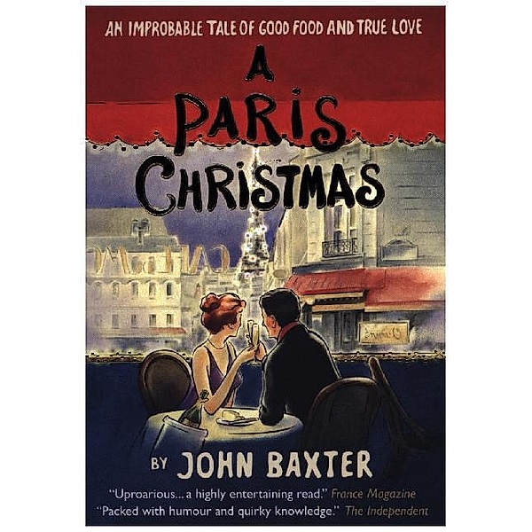 A Paris Christmas: An Improbable Tale of Good Food and True Love, John Baxter