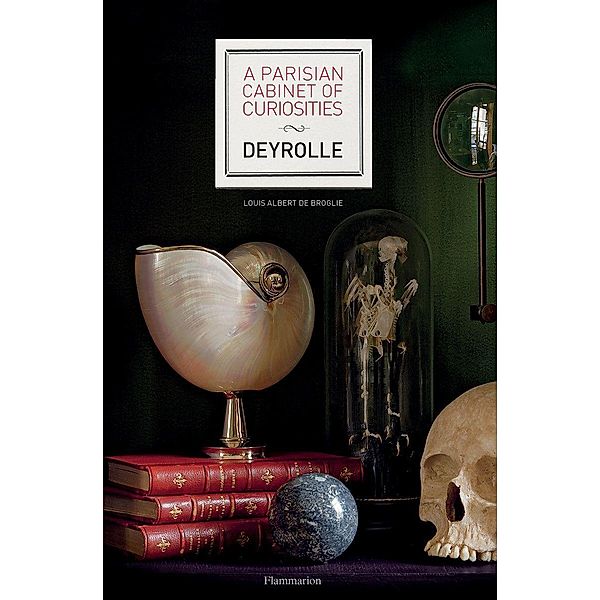 A Parisian Cabinet of Curiosities: Deyrolle, Louis Albert de Broglie