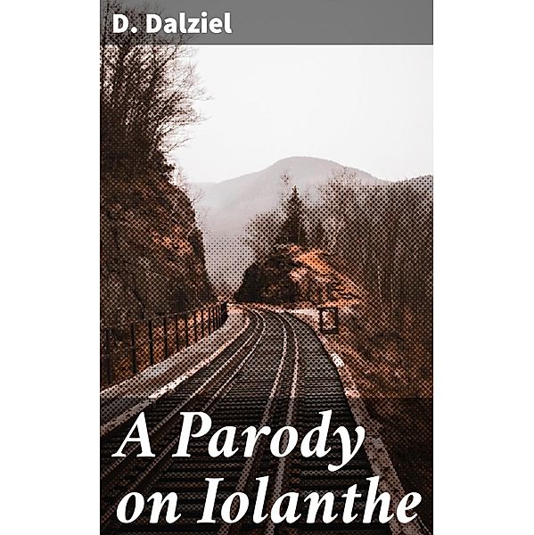 A Parody on Iolanthe, D. Dalziel