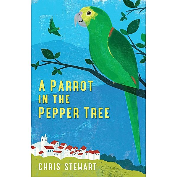 A Parrot in the Pepper Tree, Chris Stewart