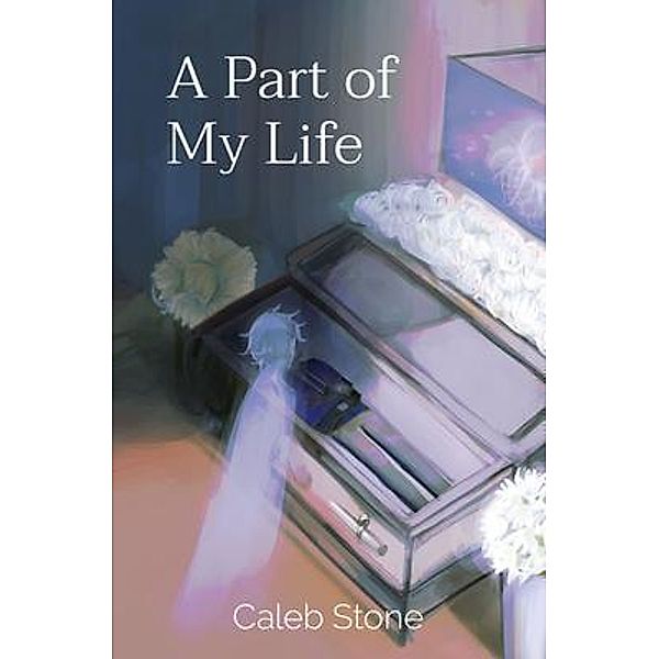 A Part of My Life / Caleb J Stone, Caleb Stone