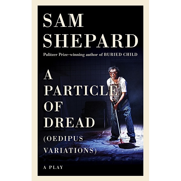 A Particle of Dread, Sam Shepard