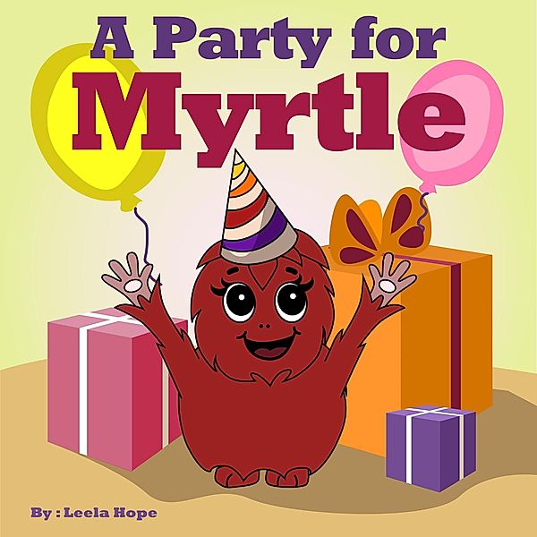 A Party for Myrtle (Bedtime children's books for kids, early readers) / Bedtime children's books for kids, early readers, Leela Hope