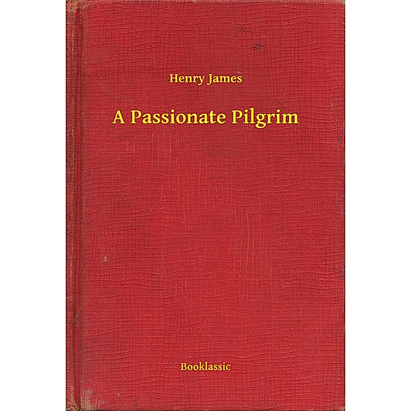 A Passionate Pilgrim, Henry James