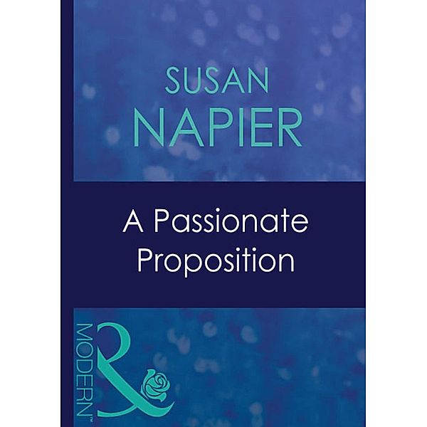 A Passionate Proposition (Mills & Boon Modern), Susan Napier