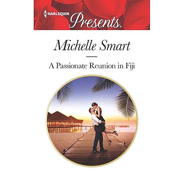A Passionate Reunion in Fiji / Passion in Paradise Bd.6, Michelle Smart
