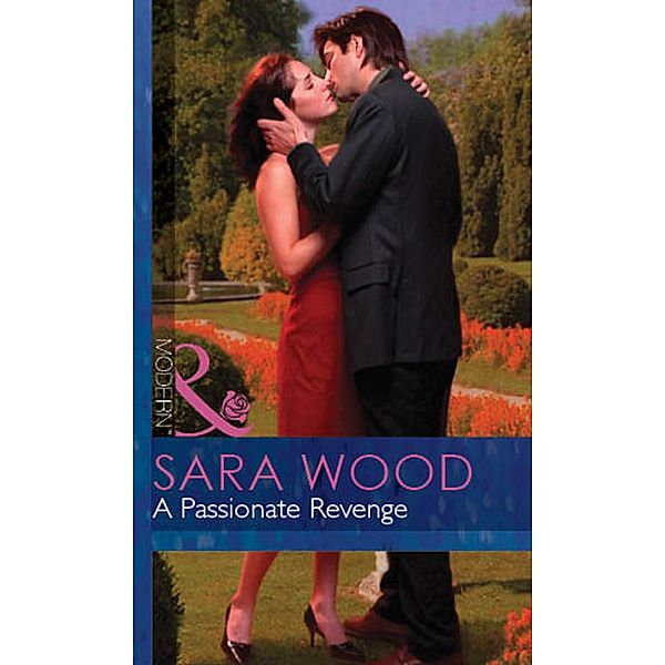 A Passionate Revenge / Red-Hot Revenge Bd.9, Sara Wood