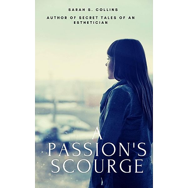 A Passion's Scourge, Sarah S. Collins