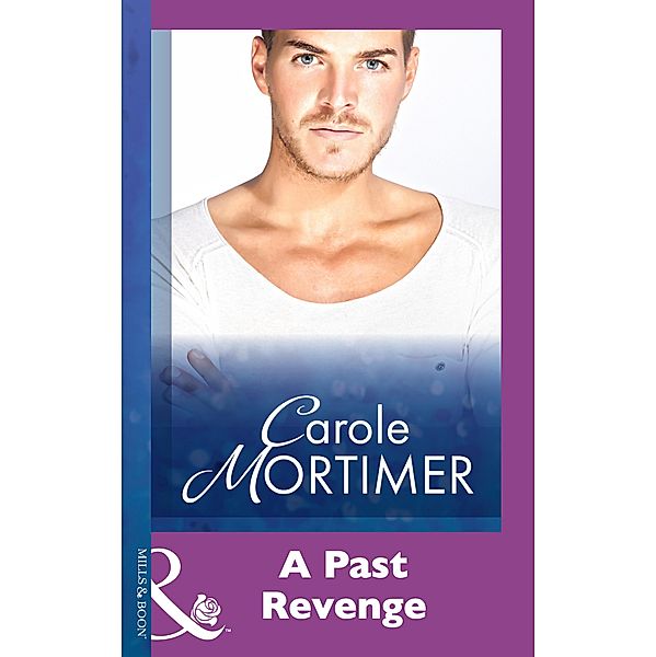 A Past Revenge (Mills & Boon Modern) / Mills & Boon Modern, Carole Mortimer