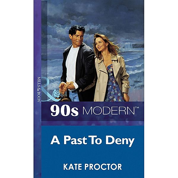 A Past To Deny (Mills & Boon Vintage 90s Modern), Kate Proctor