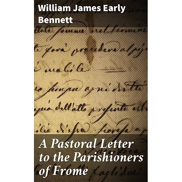 A Pastoral Letter to the Parishioners of Frome, William James Early Bennett