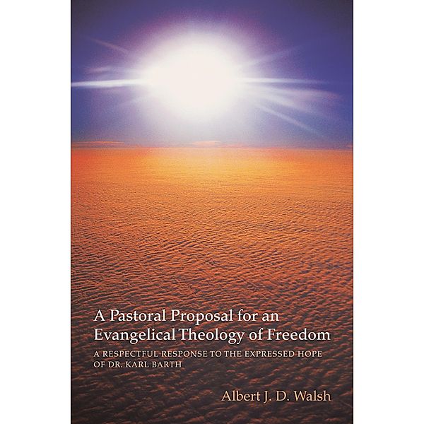 A Pastoral Proposal for an Evangelical Theology of Freedom, Albert J. D. Walsh