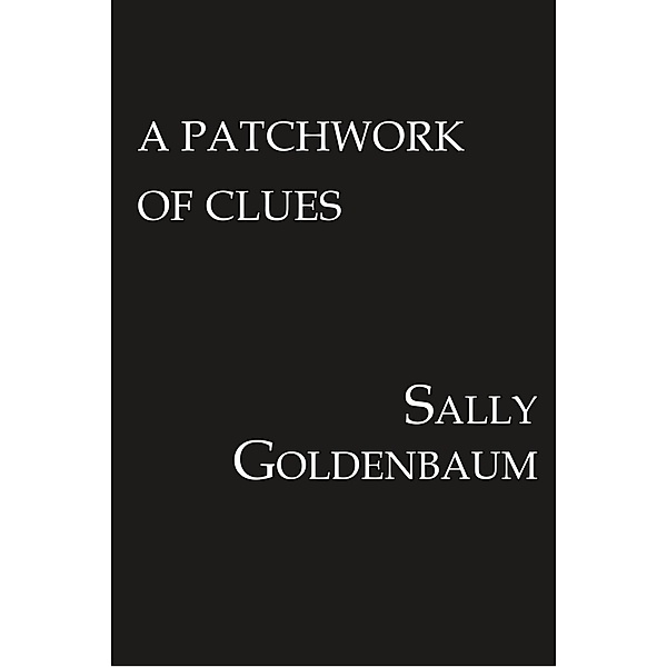 A Patchwork of Clues / Queen Bees Quilt Shop Bd.1, Sally Goldenbaum