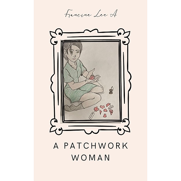 A Patchwork Woman, Francine Lee A