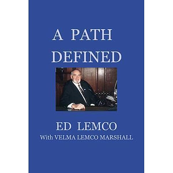 A PATH DEFINED, Ed Lemco