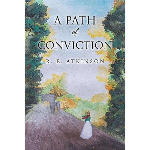 A Path of Conviction, R. E. Atkinson