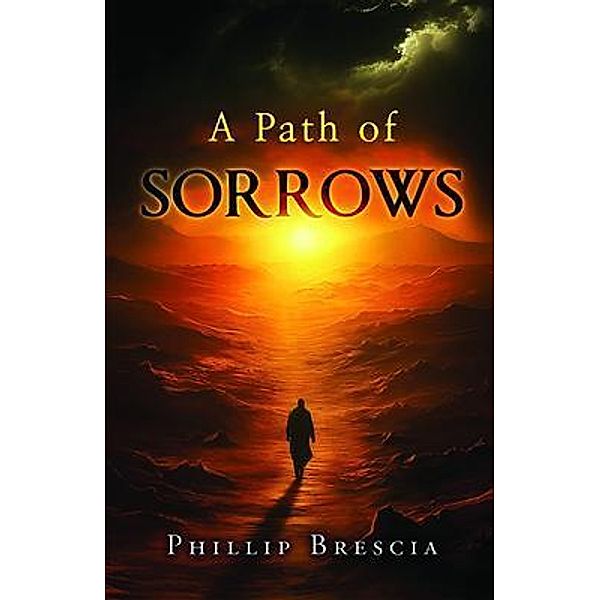 A Path of Sorrows, Phillip Brescia