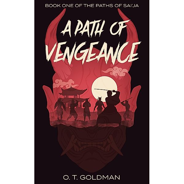 A Path of Vengeance (The Paths of Sai'ja, #1) / The Paths of Sai'ja, O. T. Goldman