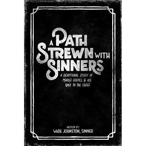 A Path Strewn with Sinners / NRP Books, Wade Johnston