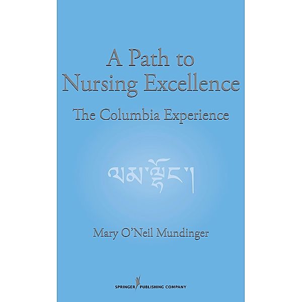 A Path to Nursing Excellence, Mary O'Neil Mundinger