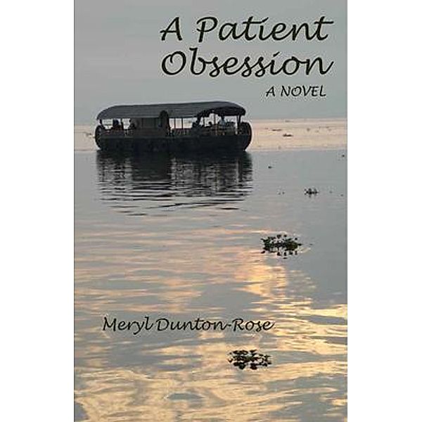 A Patient Obsession / North Bank, Meryl Dunton-Rose