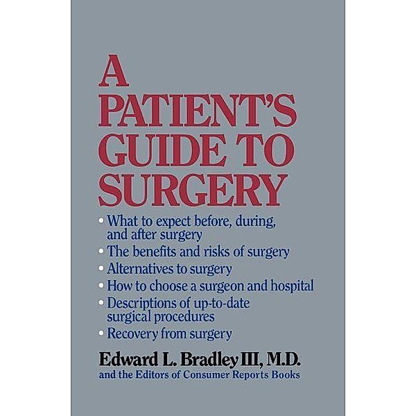 A Patient's Guide to Surgery, Edward L. Bradley Iii, Editors Of Consumer Reports Books