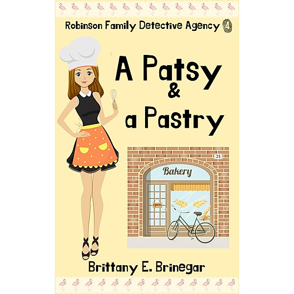 A Patsy & a Pastry (Robinson Family Detective Agency, #4) / Robinson Family Detective Agency, Brittany E. Brinegar