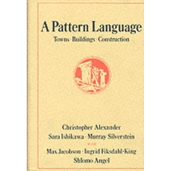 A Pattern Language, Christopher Alexander, Sara Ishikawa, Murray Silverstein