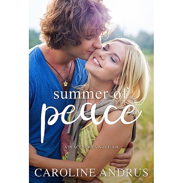 A Peace Series Novella: Summer of Peace (A Peace Series Novella, #2), Caroline Andrus