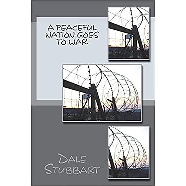 A Peaceful Nation Goes to War, Dale Stubbart