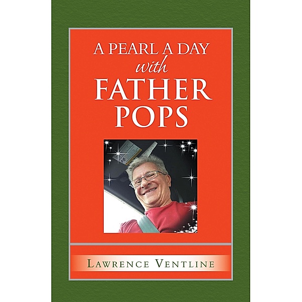 A Pearl a Day with Father Pops, Lawrence Ventline
