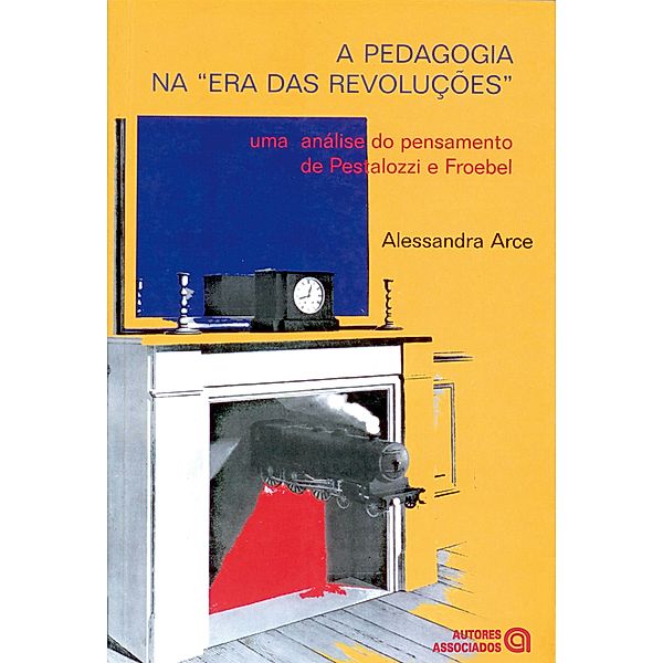 A pedagogia na era das revoluções, Alessandra Arce