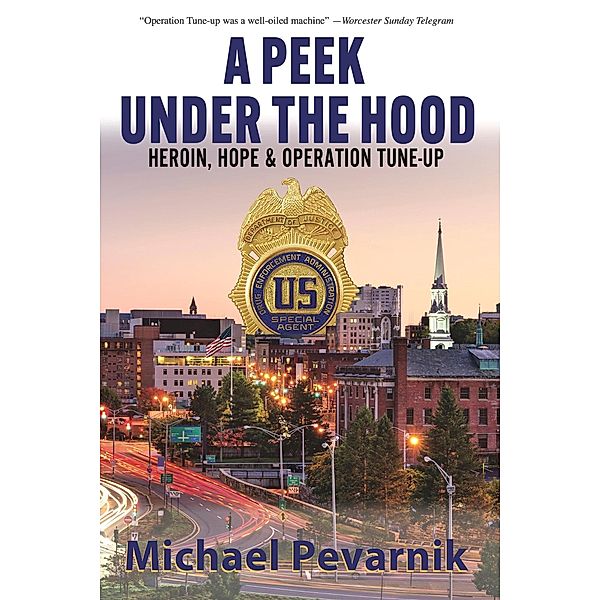 A Peek Under the Hood: Heroin, Hope, and Operation Tune-Up, Michael Pevarnik