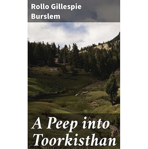 A Peep into Toorkisthan, Rollo Gillespie Burslem