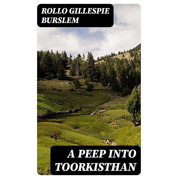 A Peep into Toorkisthan, Rollo Gillespie Burslem