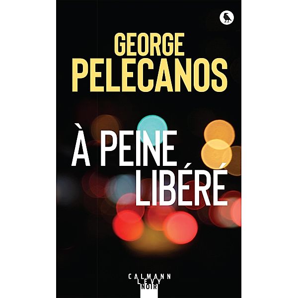À peine libéré / Cal-Lévy- R. Pépin, George Pelecanos